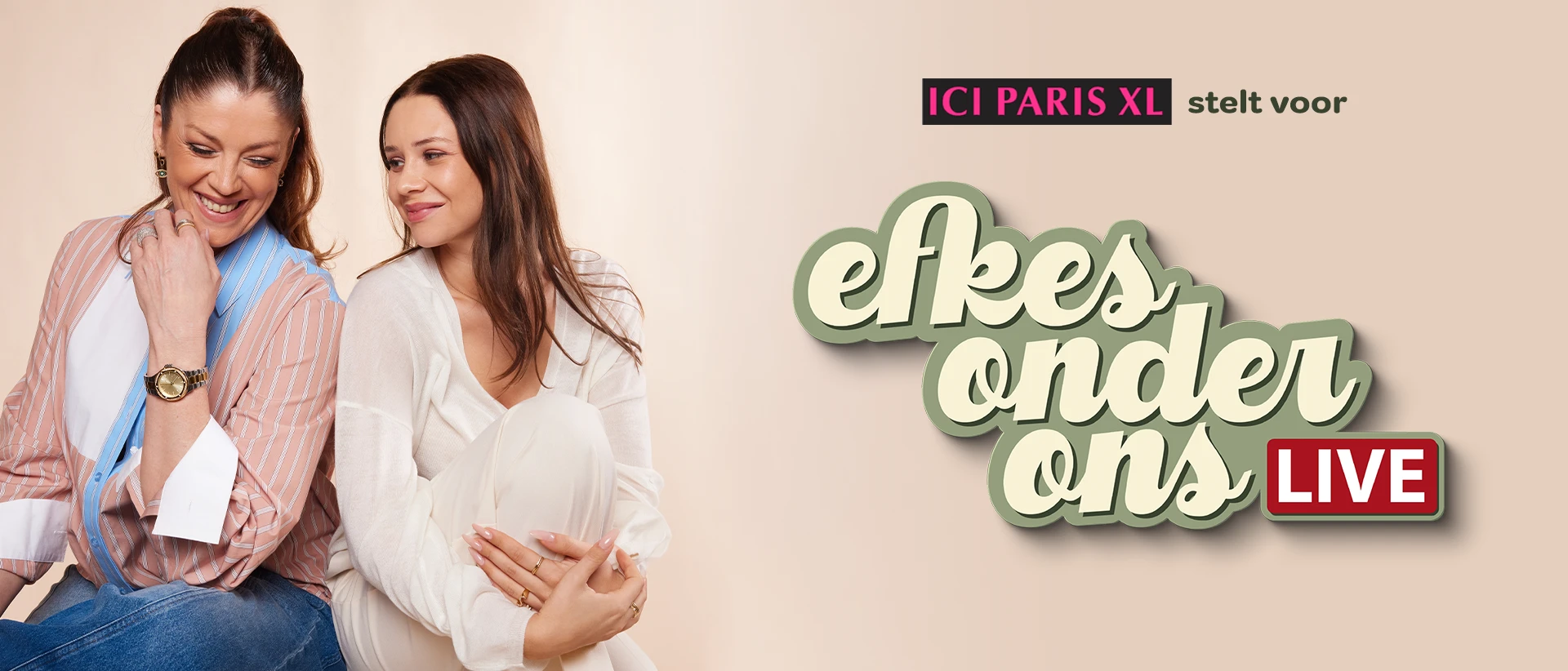 ICI PARIS XL stelt voor: Efkes Onder Ons LIVE met Kelly en Shania